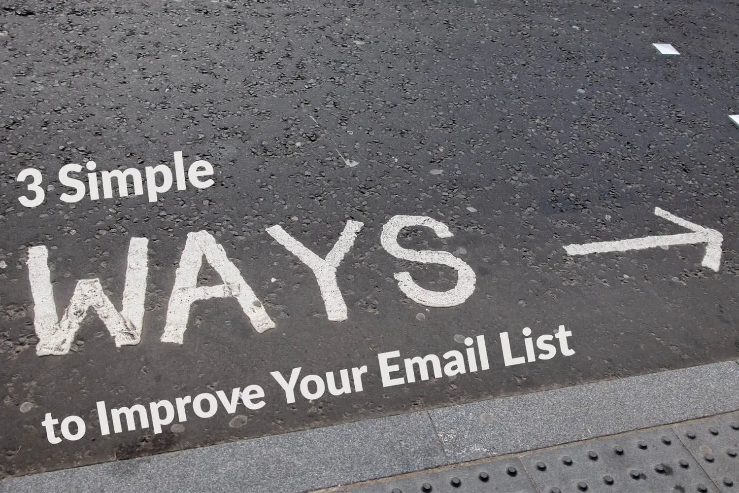 3 Simple Ways to Improve Your Email List